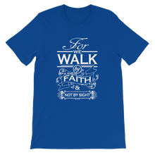 For We Walk By Faith and Not by Sight - Christian Unisex T-Shirt in Blue from Forza Tees