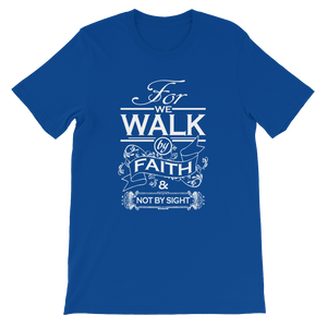 For We Walk By Faith and Not by Sight - Christian Unisex T-Shirt in Blue from Forza Tees