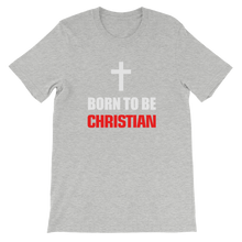 Born to be Christian - Religious Short-Sleeve Unisex T-Shirt