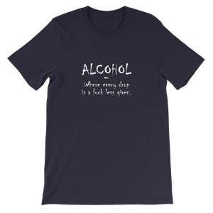 Alcohol: Where Every Drop is a Fuck Less Given - Funny Unisex T-Shirt in Navy from forzatees.com