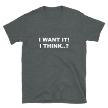 I Want It! I Think..? - Printed Slogan T-shirt in Grey