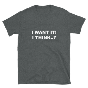 I Want It! I Think..? - Printed Slogan T-shirt in Grey
