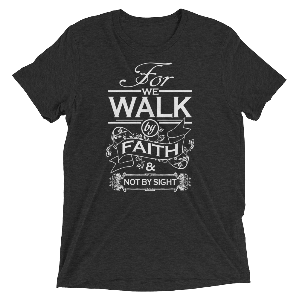 For We Walk By Faith and Not by Sight - Premium Short-Sleeve Unisex T-shirt from forzatees.com