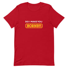Do I Make You Hornby Unisex T-Shirt